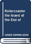 Editor - Rollercoaster: KS3, 11-14. The Island at the End of Everything