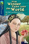 Peet, Mal, Graham, Elspeth - Oxford Reading Tree TreeTops Myths and Legends: Level 14: How Winter Came Into The World