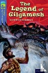 McCaughrean, Geraldine - Oxford Reading Tree TreeTops Myths and Legends: Level 17: The Legend Of Gilgamesh