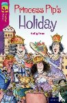 Prue, Sally - Oxford Reading Tree TreeTops Fiction: Level 10: Princess Pip's Holiday