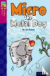 Gates, Susan - Oxford Reading Tree TreeTops Fiction: Level 10 More Pack B: Micro the Metal Dog