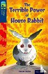 Gates, Susan - Oxford Reading Tree TreeTops Fiction: Level 14 More Pack A: The Terrible Power of House Rabbit