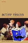 Findlay, John M (, Centre for Vision and Visual Cognition, Department of Psychology, University of Durham, UK), Gilchrist, Iain D (, Reader in Neuropsychology, Department of Experimental Psychology, University of Bristol, UK) - Active Vision - The Psychology of Looking and Seeing