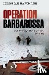 Hartmann, Christian (Historian, Institute of Contemporary History (Munich) and Senior Lecturer, Military Academy of the German Armed Forces) - Operation Barbarossa