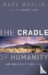 Maslin, Mark (Professor of Geography - The Cradle of Humanity