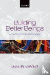 Vargas, Manuel (University of San Francisco) - Building Better Beings
