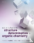 Claridge, Timothy D. W. (Professor of Nuclear Magnetic Resonance, Boa, Andrew N. (Professor of Biological Chemistry and Director of the Mass Spectrometry Research Facility, McCullagh, James S. O. (Professor of Biological Chemistry - A Practical Guide to Structure Determination in Organic Chemistry