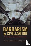 Wasserstein, Bernard (Harriet and Ulrich Meyer Professor of History, University of Chicago) - Barbarism and Civilization