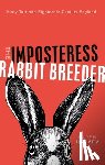 Harvey, Karen (Professor of Cultural History, University of Birmingham) - The Imposteress Rabbit Breeder