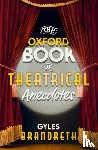 Brandreth, Gyles - The Oxford Book of Theatrical Anecdotes