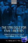 Ewing, Keith (, Professor of Public Law at King's College London), Gearty, Conor Anthony (, Professor of Human Rights Law at King's College London) - The Struggle for Civil Liberties - Political Freedom and the Rule of Law in Britain, 1914-1945