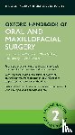 Cascarini, Luke (Consultant Oral and Maxillofacial Head and Neck Surgeon, Schilling, Clare (Consultant Oral and Maxillofacial Surgeon, Gurney, Ben (Consultant Oral and Maxillofacial Surgeon, Brennan, Peter (Consultant Oral & Maxillofacial Surgeon - Oxford Handbook of Oral and Maxillofacial Surgery