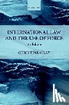 Gray, Christine (Professor of International Law - International Law and the Use of Force