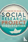 Clark, Tom (Lecturer in Research Methods, Lecturer in Research Methods, The University of Sheffield), Foster, Liam (Senior Lecturer in Social Policy & Social Work, Senior Lecturer in Social Policy & Social Work, The University of Sheffield) - How to do your Social Research Project or Dissertation