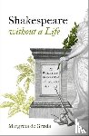 de Grazia, Margreta (Emerita Sheli Z. and Burton X. Rosenberg Professor of the Humanities - Shakespeare Without a Life