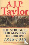 Taylor, A. J. P. - The Struggle for Mastery in Europe, 1848-1918