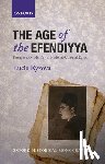 Ryzova, Lucie (Senior Lecturer in Middle East History, Senior Lecturer in Middle East History, University of Birmingham) - The Age of the Efendiyya