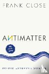 Close, Frank (Emeritus Professor of Physics - Antimatter