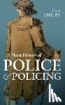 Emsley, Clive (Emeritus Professor - A Short History of Police and Policing
