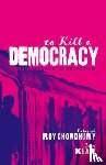 Chowdhury, Debasish Roy (Journalist and Jefferson Fellow), Keane, John (Professor of Politics - To Kill A Democracy