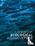 Kultz, Dietmar (Professor of Physiological Genomics, Professor of Physiological Genomics, Department of Animal Science, University of California, Davis) - A Primer of Ecological Aquaculture