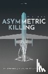 Renic, Neil C. (Senior Researcher at the Institute for Peace Research and Security Policy - Asymmetric Killing