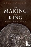 Waterfield, Robin (Writer and translator) - The Making of a King