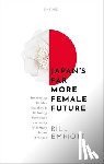 Emmott, Bill (former editor-in-chief of ^IThe Economist^R) - Japan's Far More Female Future