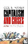 Mayer, Colin - Capitalism and Crises