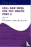 Gnanasambanthan, Dr Sai (Speciality Trainee (ST7) in Obstetrics and Gynaecology, Datta, Dr Shree (Consultant Obstetrician and Gynaecologist, Mahmood, Dr Tahir (Consultant Obstetrician and Gynaecologist Victoria Hospital - SBAs and EMQs for the MRCOG Part 2