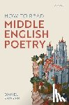Sawyer, Daniel (Departmental Lecturer in English Literature and Manuscript Studies - How to Read Middle English Poetry
