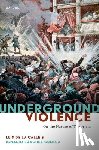 de la Calle, Luis (University of Sheffield), Sanchez-Cuenca, Ignacio (Carlos III University) - Underground Violence
