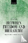 Ghosh, Peter (Professor of the History of Ideas - Between Freedom and Hierarchy