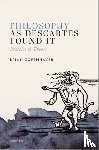 Copenhaver, Brian (Distinguished Professor Emeritus of Philosophy and History - Philosophy as Descartes Found It
