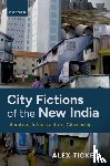 Tickell, Alex (Professor of Global Literatures in English - City Fictions of the New India