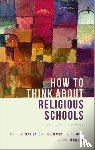 Clayton, Matthew (Professor of Political Theory, Mason, Andrew (Professor of Political Theory, Swift, Adam (Professor of Political Theory - How to Think about Religious Schools
