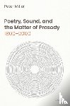 Miller, Peter (Reed College) - Poetry, Sound, and the Matter of Prosody, 1800–2000