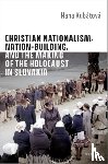 Kubatova, Hana (Professor of Social Sciences - Christian Nationalism, Nation-Building, and the Making of the Holocaust in Slovakia