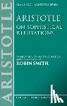Smith, Robin - Aristotle: On Sophistical Refutations