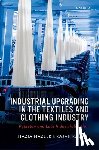 Nazeer, Nazia (Associate Professor of Economics, Rasiah, Rajah (Distinguished Professor of Economics - Industrial Upgrading in the Textiles and Clothing Industry