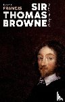 Francis, Gavin (GP and Fellow of the Royal College of Physicians of Edinburgh and the Royal College of General Practitioners) - Sir Thomas Browne