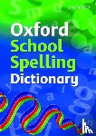 Oxford Dictionaries - Oxford School Spelling Dictionary