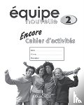 Bourdais, Daniele, Finnie, Sue, Gordon, Anna Lise - Equipe nouvelle: 2: Encore Workbook