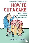Stewart, Ian (Professor of Mathematics - How to Cut a Cake