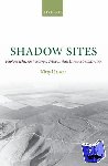 Hauser, Kitty (Research Fellow, Power Institute, Sydney University) - Shadow Sites - Photography, Archaeology, and the British Landscape 1927-1955