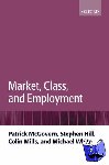 McGovern, Patrick (Senior Lecturer, Department of Sociology, London School of Economics & Political Science), Hill, Stephen (Principal, Royal Holloway, University of London) - Market, Class, and Employment