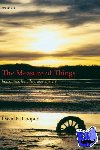 Cooper, David E. (Department of Philosophy, Durham University) - The Measure of Things - Humanism, Humility, and Mystery