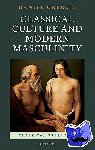 Orrells, Daniel (Associate Professor in Classics and Ancient History, University of Warwick) - Classical Culture and Modern Masculinity