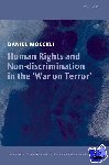 Moeckli, Daniel (, ^IOberassistent^R in Public Law at the University of Zurich and Fellow of the University of Nottingham Human Rights Law Centre) - Human Rights and Non-discrimination in the 'War on Terror'
