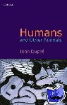 Dupre, John (, Professor of Philosophy of Science, University of Exeter) - Humans and Other Animals